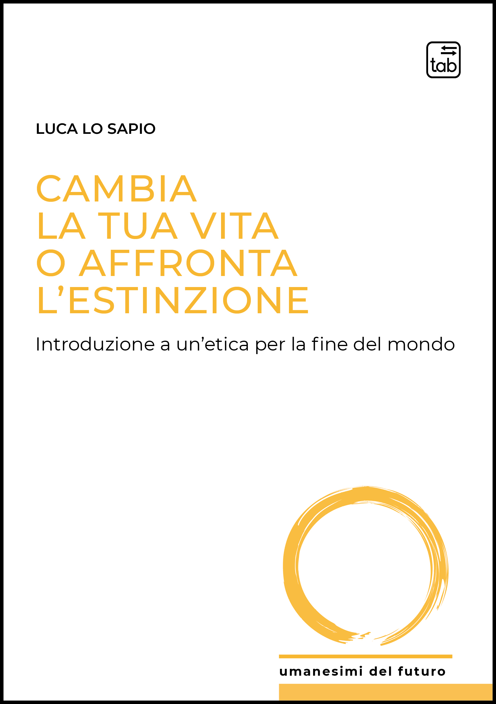 Cambia la tua vita o affronta l’estinzione