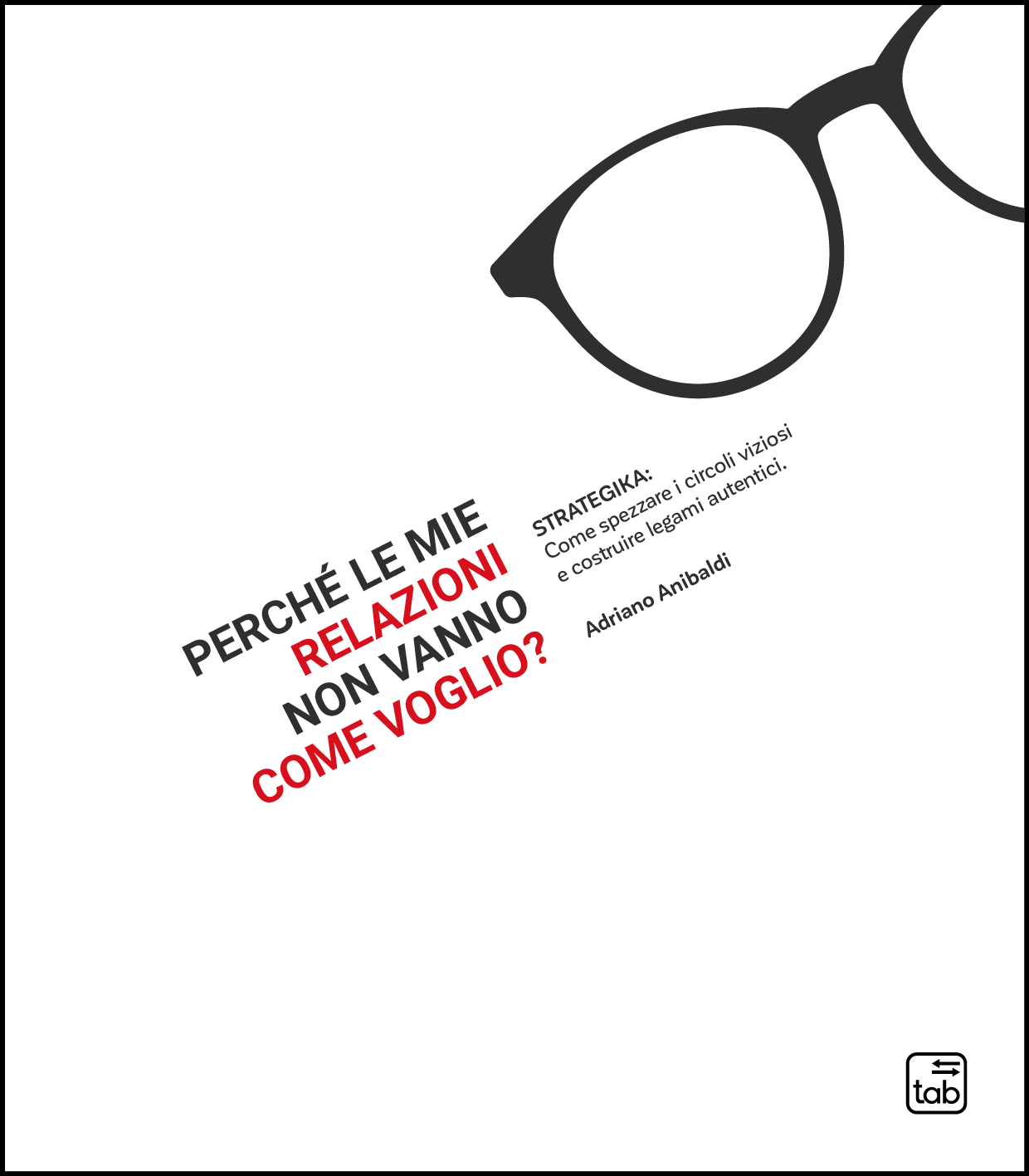 Perché le mie relazioni non vanno come voglio?