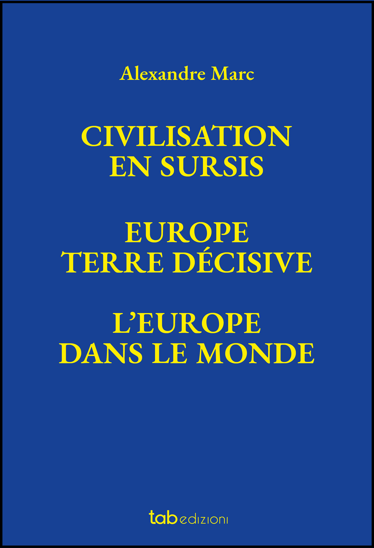 Civilisation en sursis | Europe. Terre décisive | L’Europe dans le monde