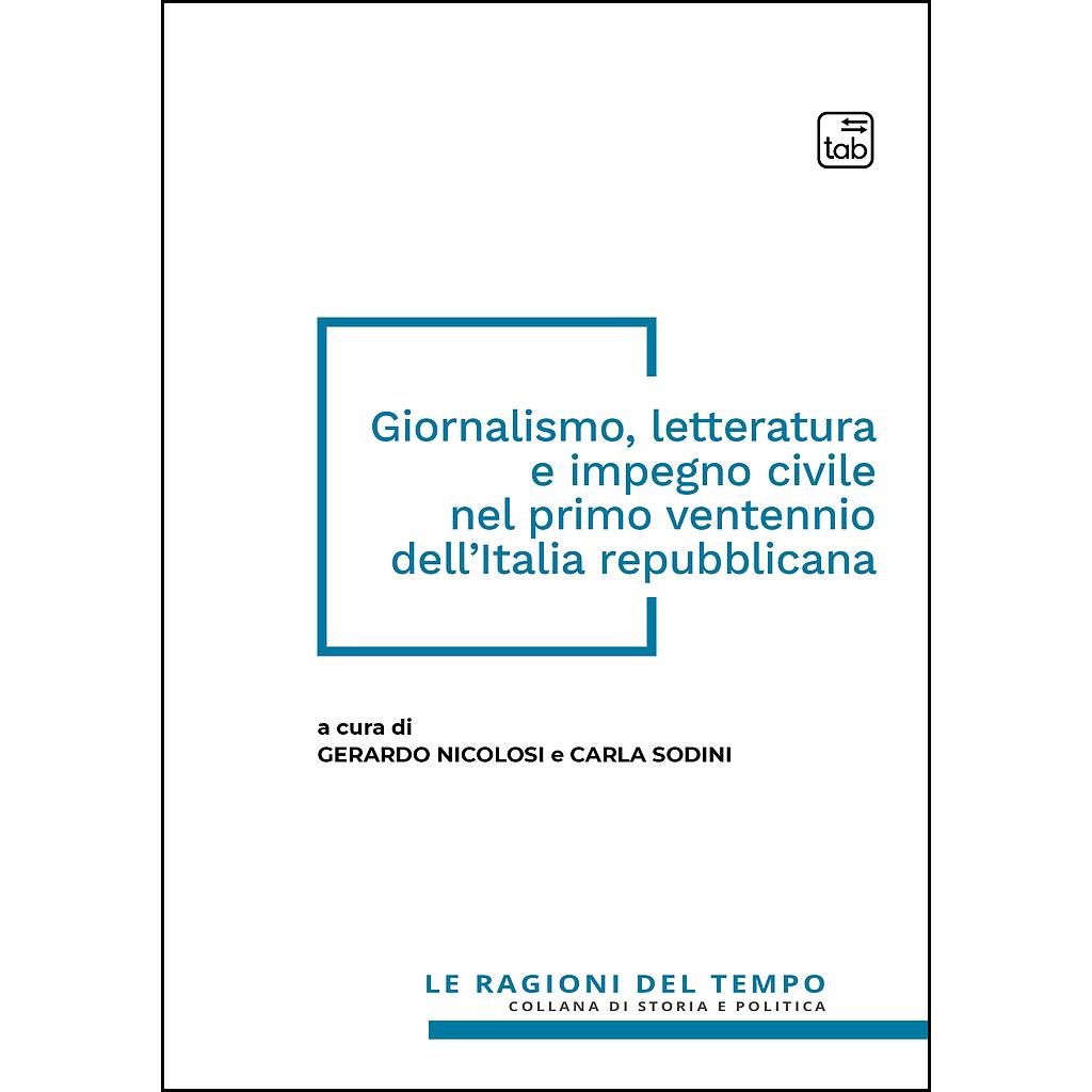 Giornalismo, letteratura e impegno civile nel primo ventennio dell'Italia repubblicana