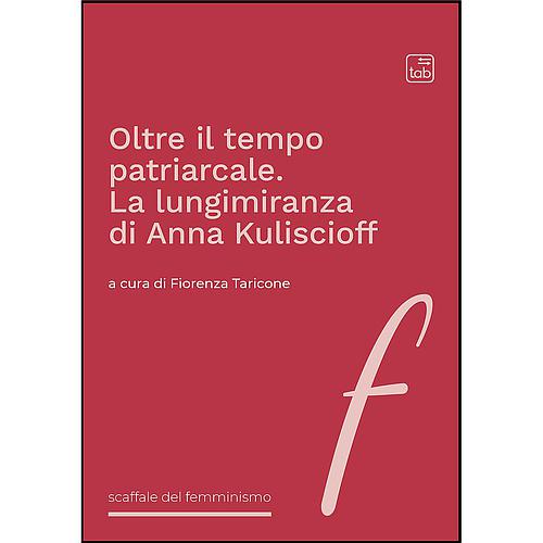 Oltre il tempo patriarcale. La lungimiranza di Anna Kuliscioff