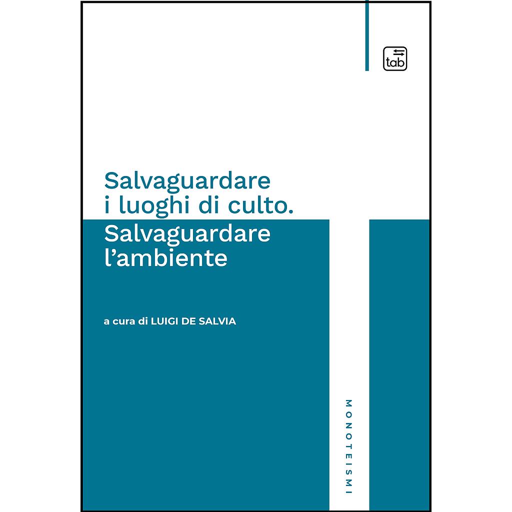 Salvaguardare i luoghi di culto. Salvaguardare l'ambiente