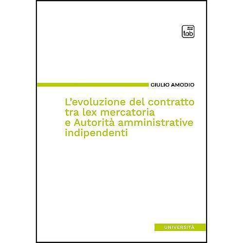 L’evoluzione del contratto tra lex mercatoria e Autorità amministrative indipendenti