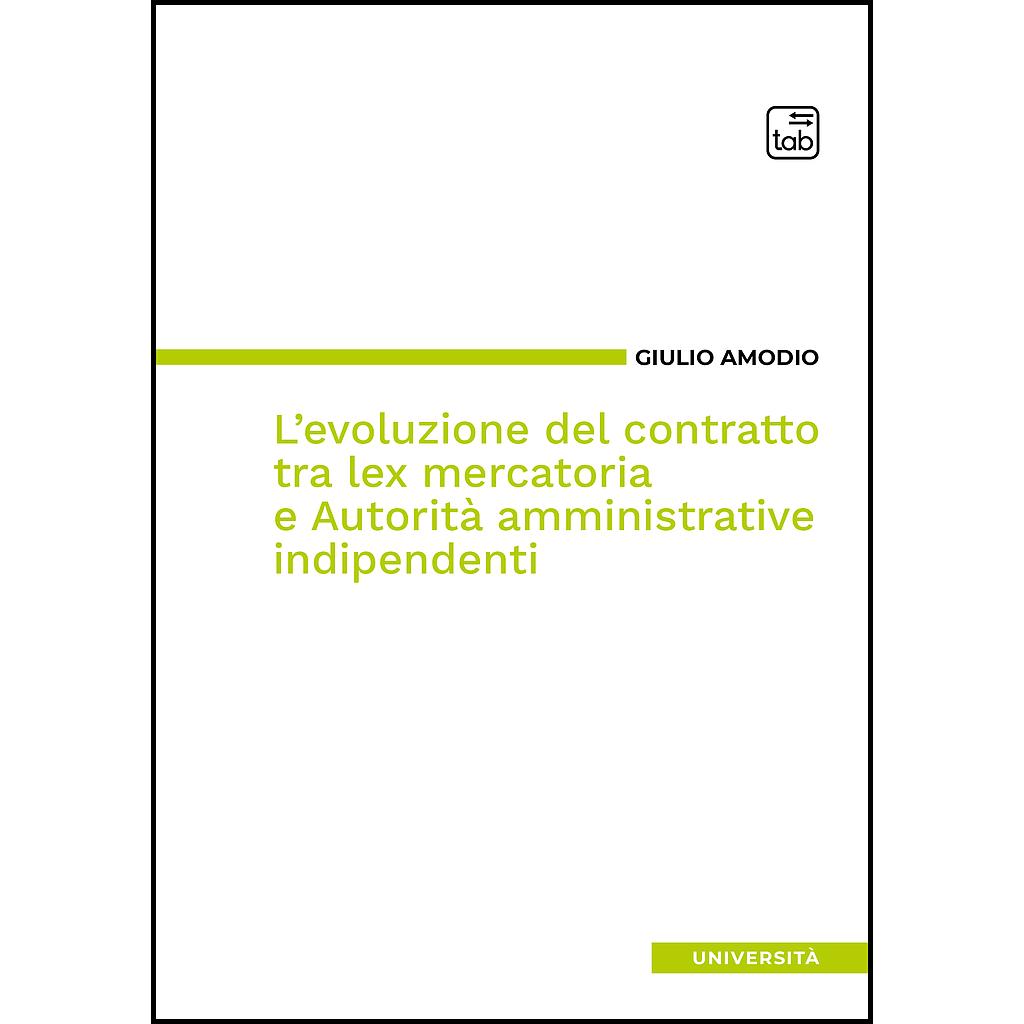 L’evoluzione del contratto tra lex mercatoria e Autorità amministrative indipendenti