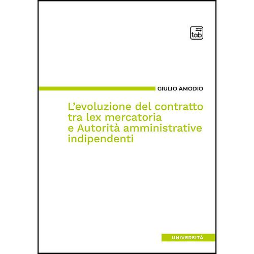 L’evoluzione del contratto tra lex mercatoria e Autorità amministrative indipendenti