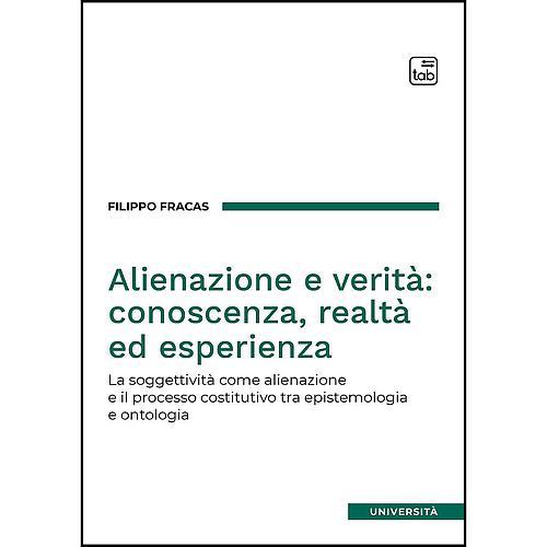 Alienazione e verità: conoscenza, realtà ed esperienza