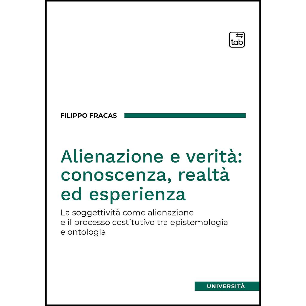 Alienazione e verità: conoscenza, realtà ed esperienza
