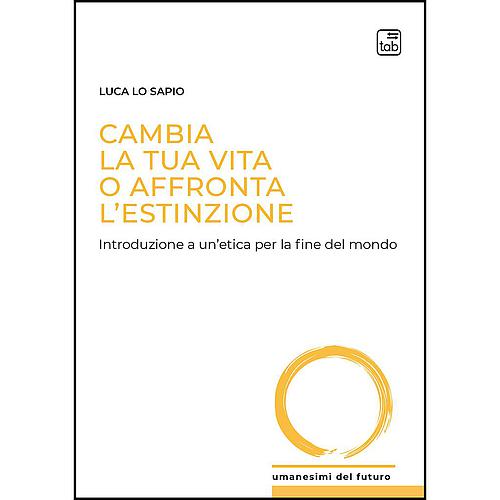 Cambia la tua vita o affronta l’estinzione