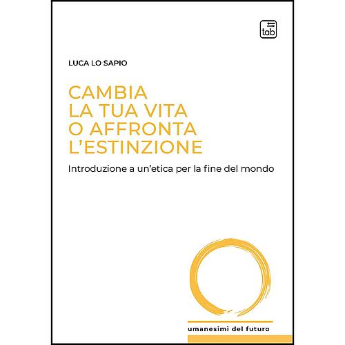 Cambia la tua vita o affronta l’estinzione