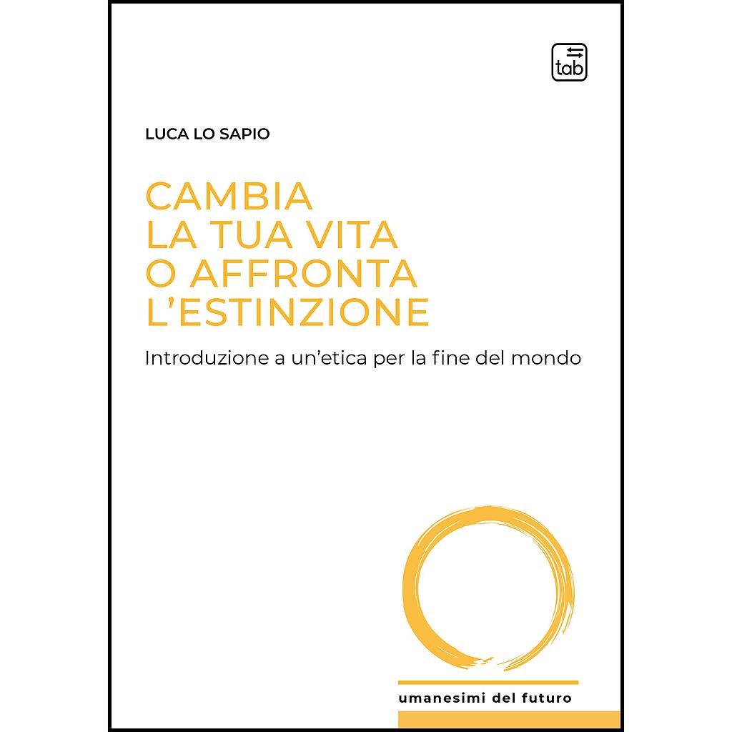 Cambia la tua vita o affronta l’estinzione