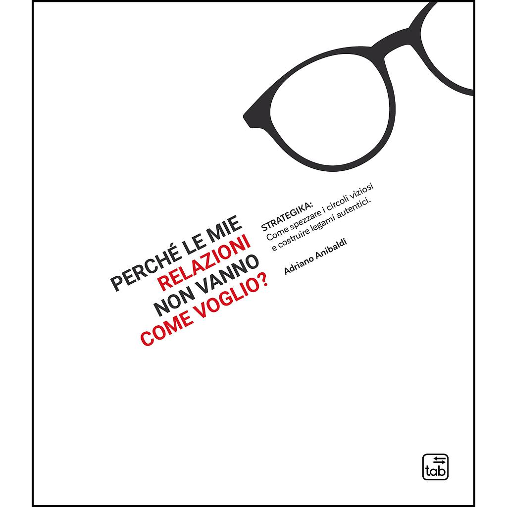 Perché le mie relazioni non vanno come voglio?