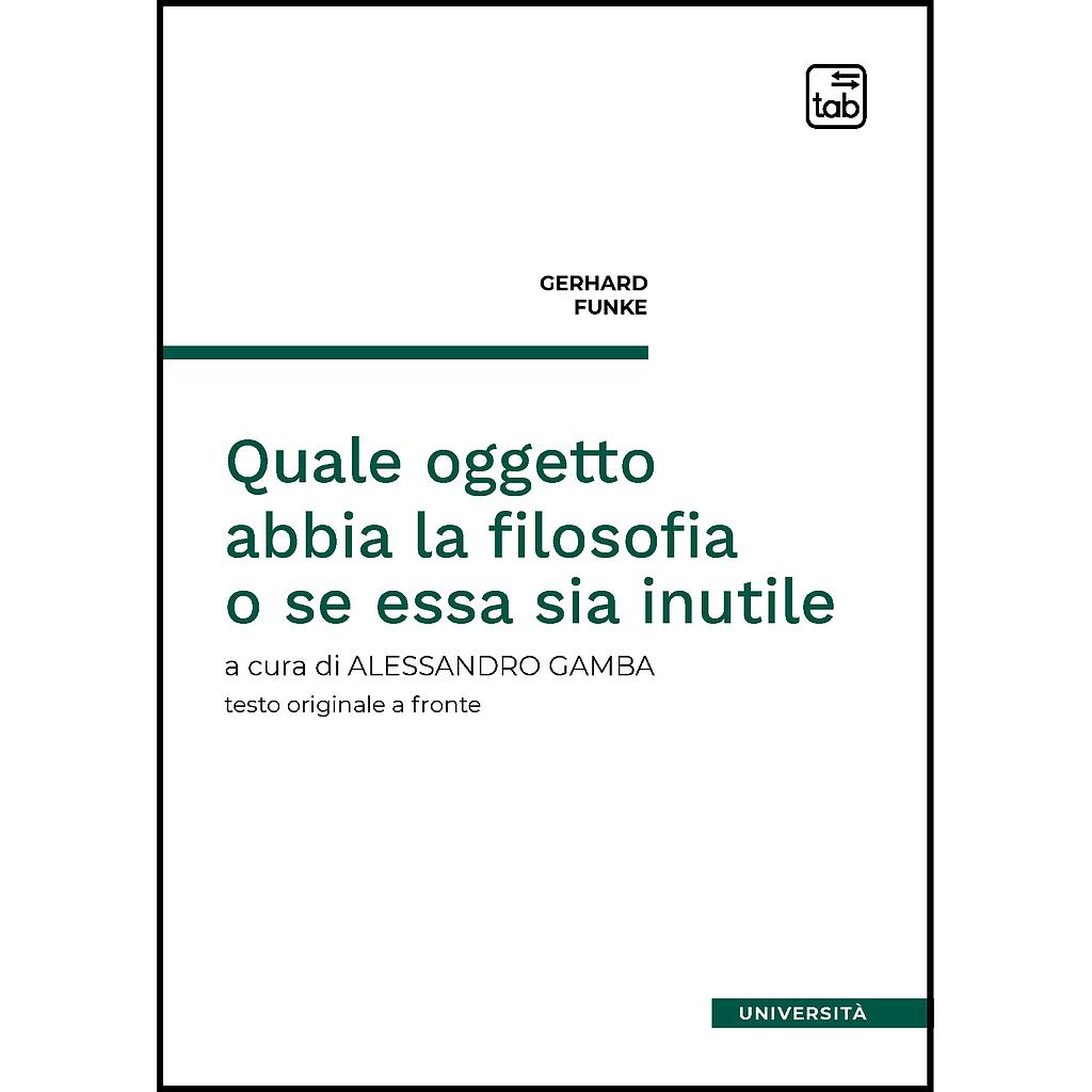 Quale oggetto abbia la filosofia o se essa sia inutile