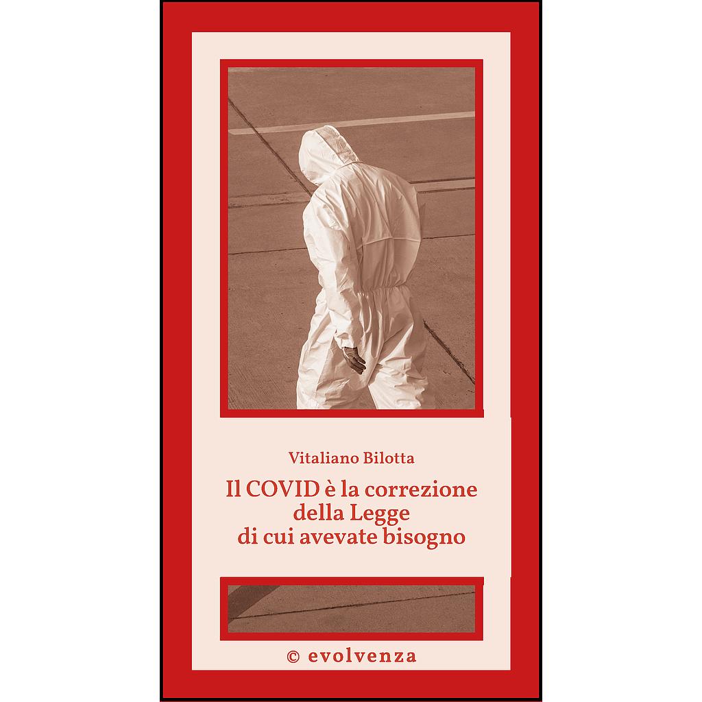 Il Covid è la correzione della Legge di cui avevate bisogno