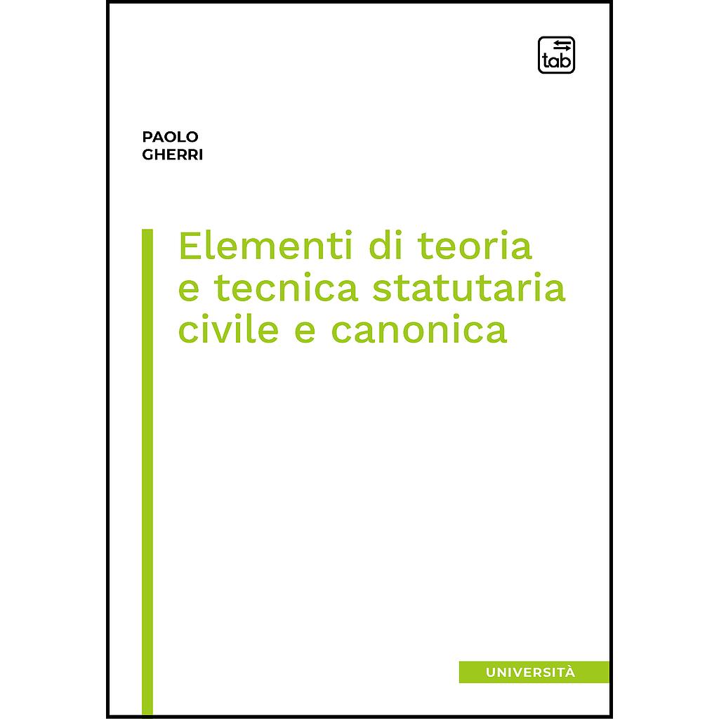 Elementi di teoria e tecnica statutaria civile e canonica