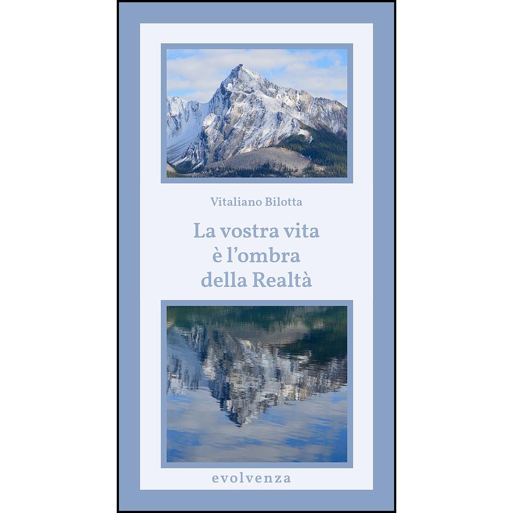 La vostra vita è l’ombra della Realtà
