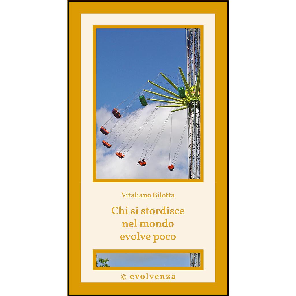 Chi si stordisce nel mondo evolve poco