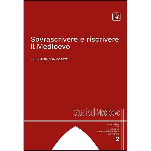Sovrascrivere e riscrivere il Medioevo