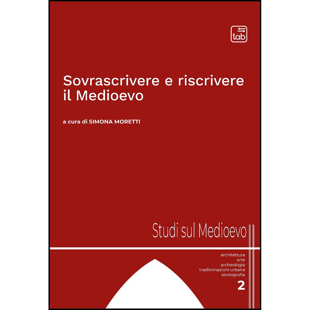 Sovrascrivere e riscrivere il Medioevo
