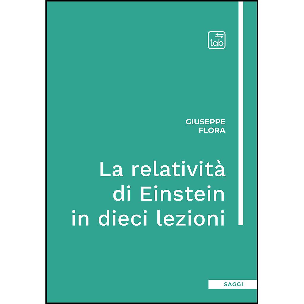 La relatività di Einstein in dieci lezioni