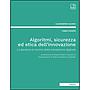 Algoritmi, sicurezza ed etica dell'innovazione