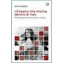 «Il teatro che moriva dentro di me»