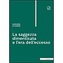 La saggezza dimenticata e l’era dell’eccesso