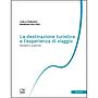 La destinazione turistica e l’esperienza di viaggio
