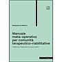 Manuale meta-operativo per comunità terapeutico-riabilitative