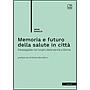 Memoria e futuro della salute in città